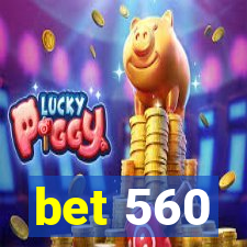 bet 560