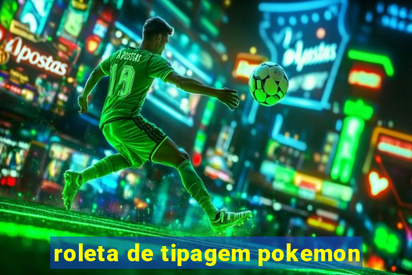 roleta de tipagem pokemon