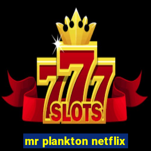 mr plankton netflix