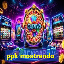 ppk mostrando