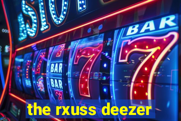 the rxuss deezer