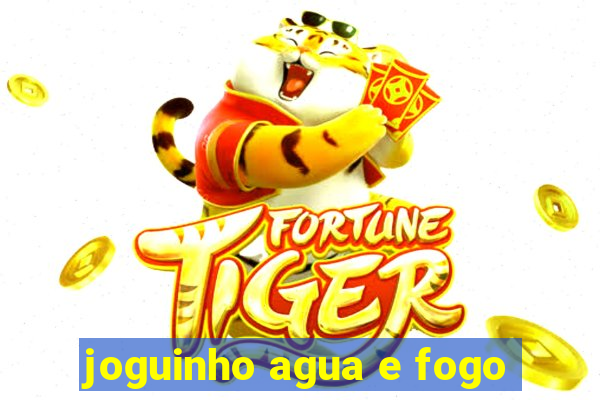 joguinho agua e fogo