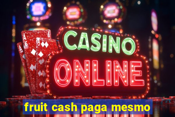 fruit cash paga mesmo