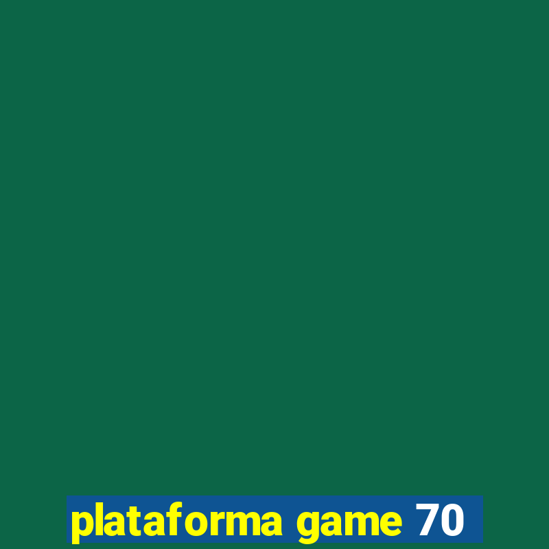 plataforma game 70