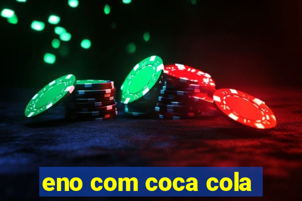 eno com coca cola