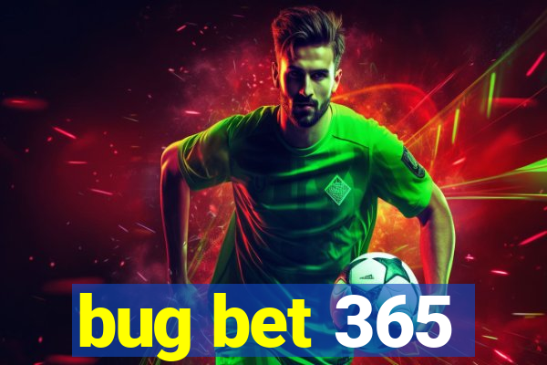 bug bet 365