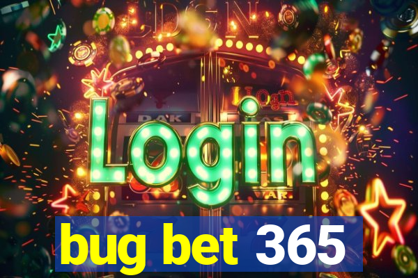 bug bet 365