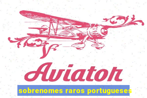 sobrenomes raros portugueses