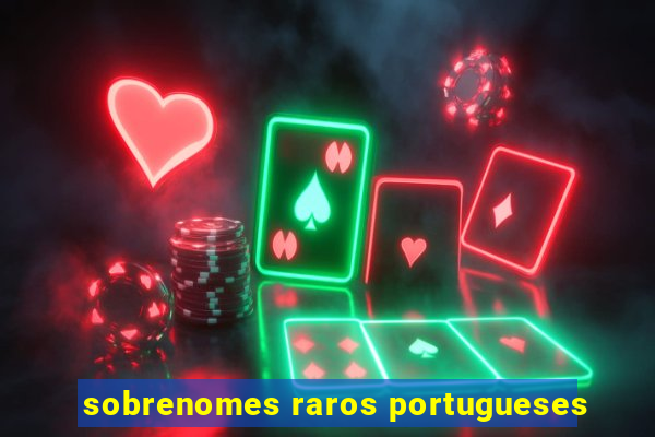 sobrenomes raros portugueses