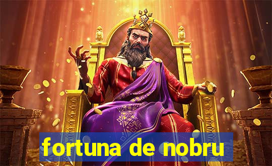 fortuna de nobru