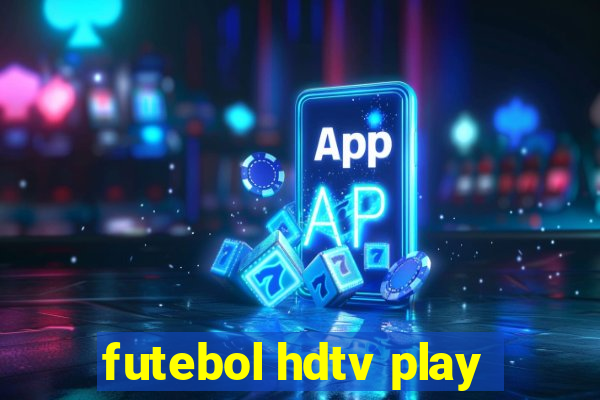 futebol hdtv play