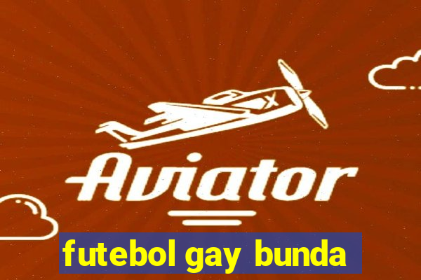 futebol gay bunda