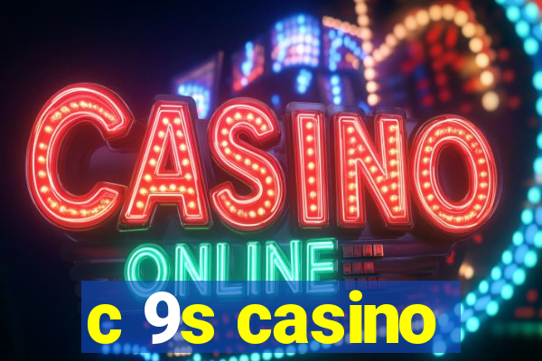 c 9s casino