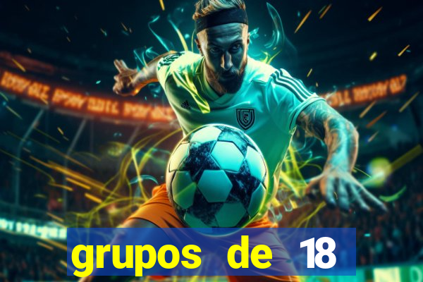 grupos de 18 dezenas para lotofácil