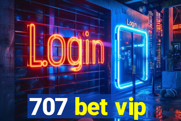 707 bet vip