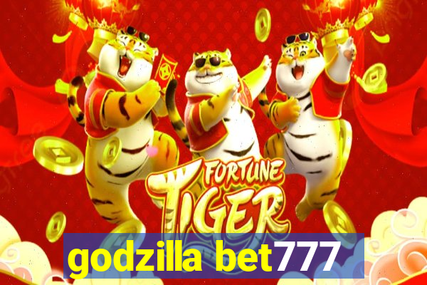 godzilla bet777