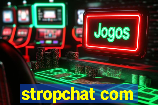 stropchat com