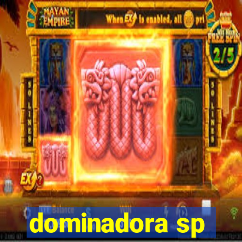 dominadora sp