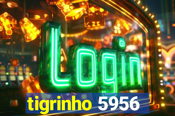 tigrinho 5956