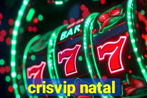 crisvip natal