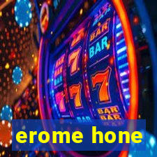 erome hone