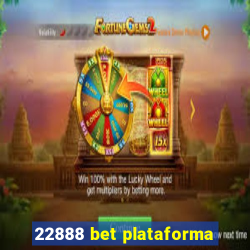 22888 bet plataforma