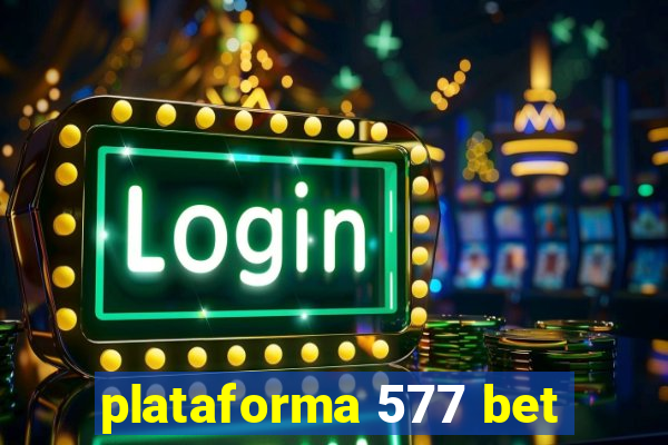 plataforma 577 bet