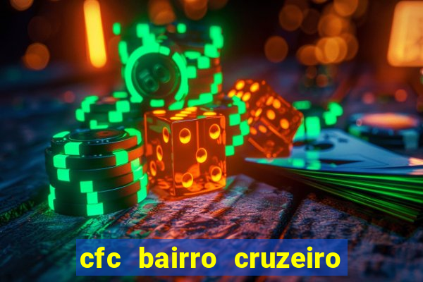 cfc bairro cruzeiro caxias do sul