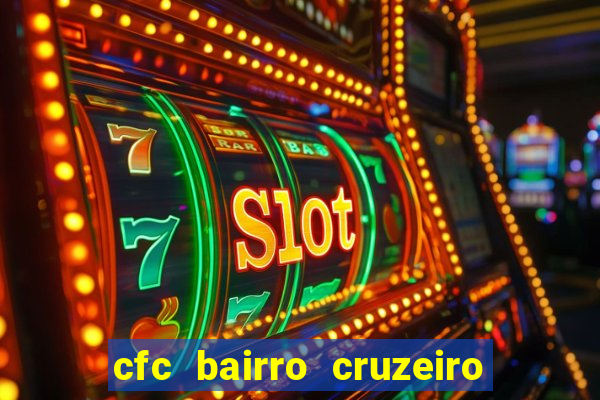 cfc bairro cruzeiro caxias do sul