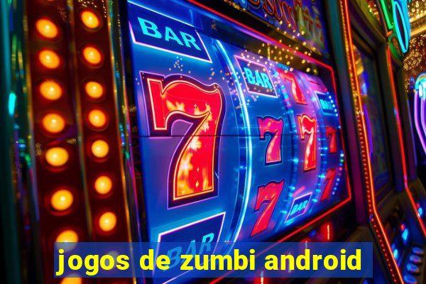 jogos de zumbi android