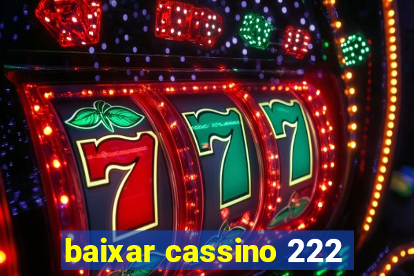 baixar cassino 222