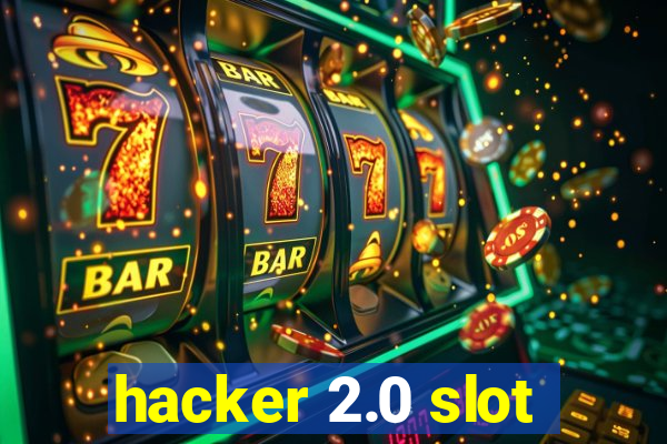 hacker 2.0 slot