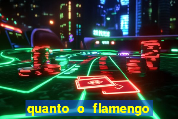 quanto o flamengo esta pagando no jogo de hoje