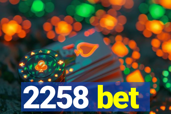 2258 bet