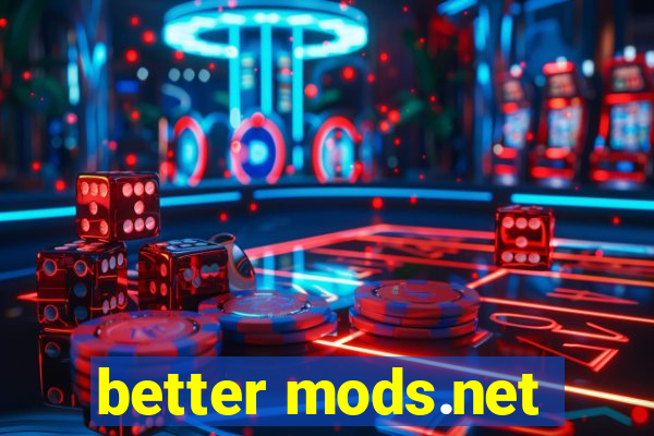 better mods.net