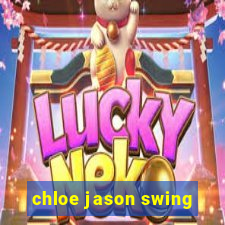 chloe jason swing