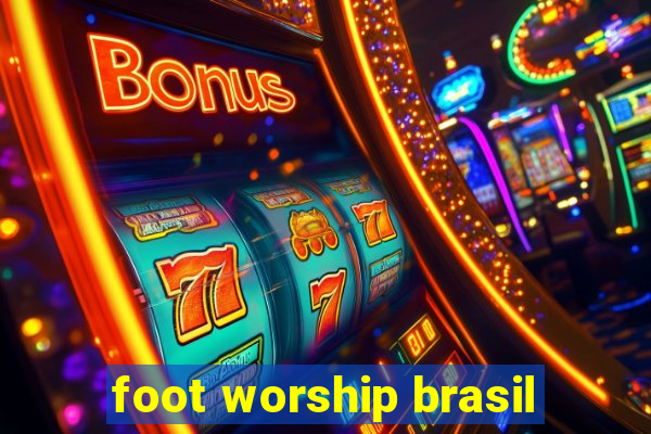 foot worship brasil