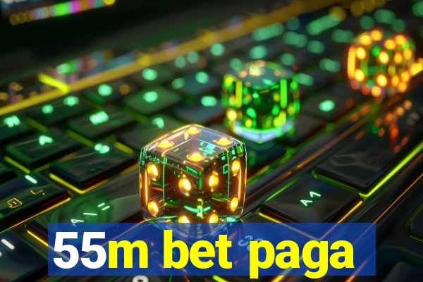 55m bet paga