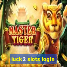 luck2 slots login