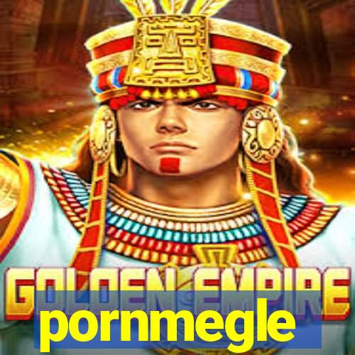 pornmegle