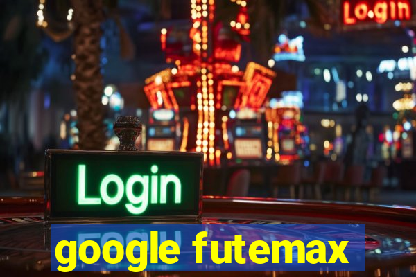 google futemax