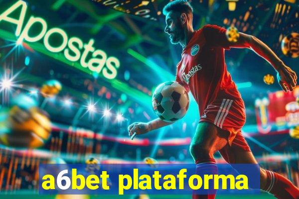 a6bet plataforma