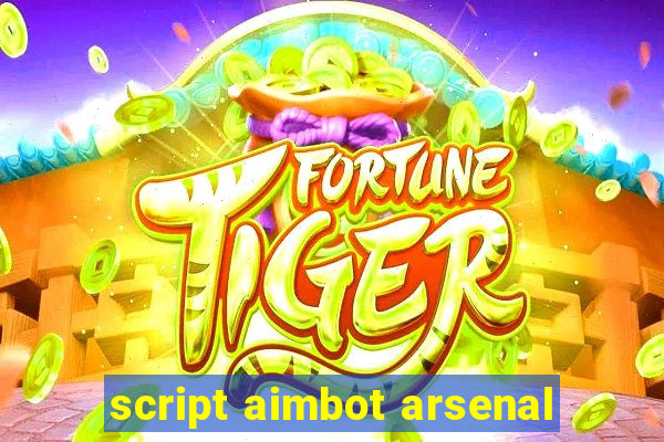 script aimbot arsenal