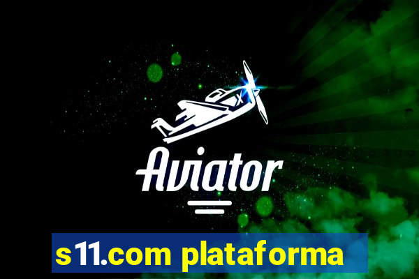 s11.com plataforma