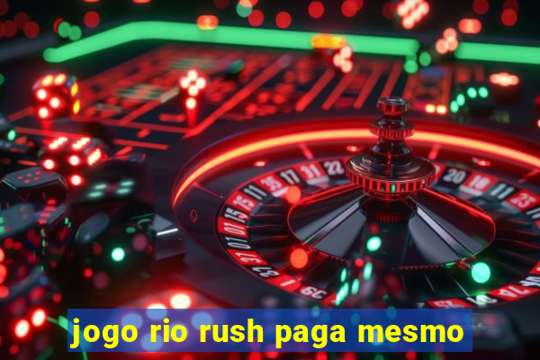 jogo rio rush paga mesmo