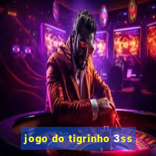 jogo do tigrinho 3ss