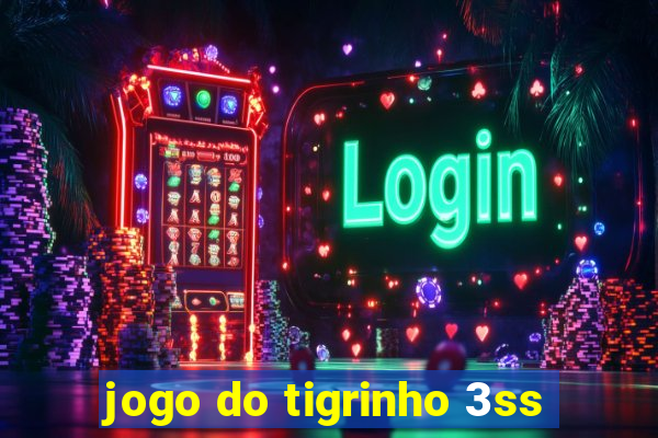 jogo do tigrinho 3ss