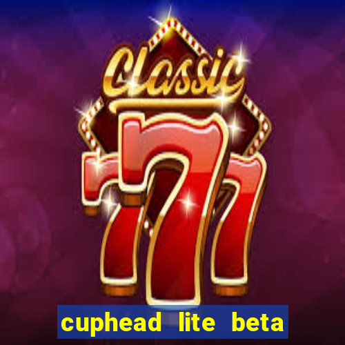 cuphead lite beta 9.1 download