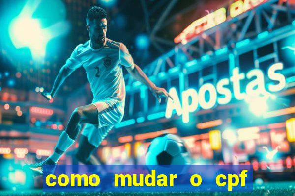 como mudar o cpf no jogo do tigre