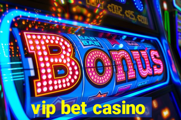 vip bet casino